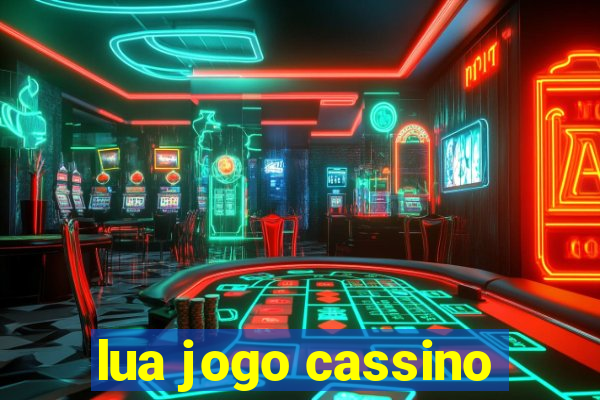 lua jogo cassino