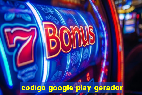 codigo google play gerador