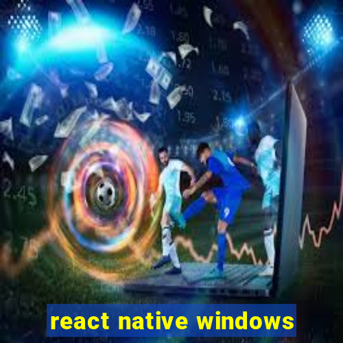 react native windows