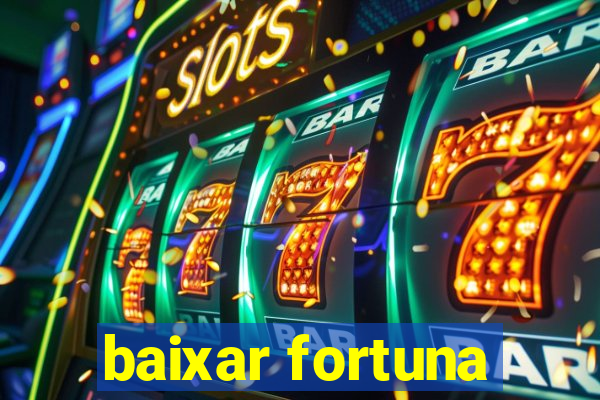 baixar fortuna