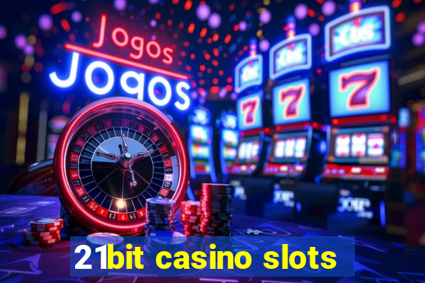 21bit casino slots