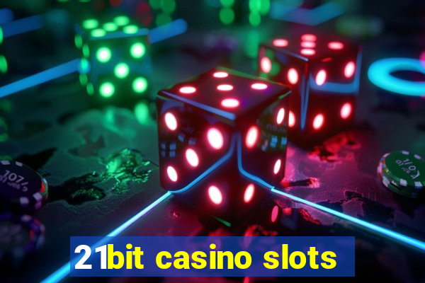 21bit casino slots