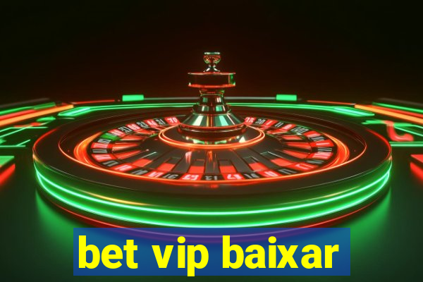 bet vip baixar