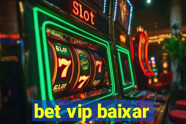 bet vip baixar