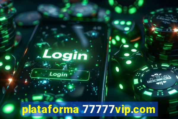 plataforma 77777vip.com