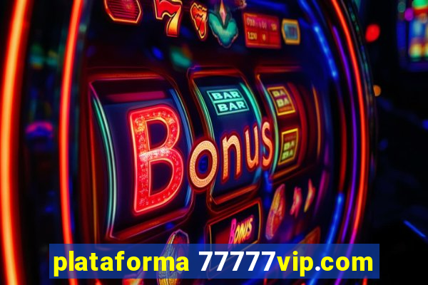 plataforma 77777vip.com