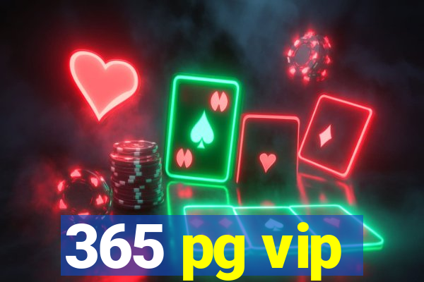 365 pg vip