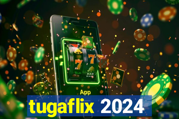 tugaflix 2024