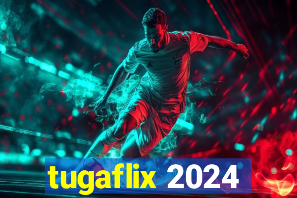 tugaflix 2024