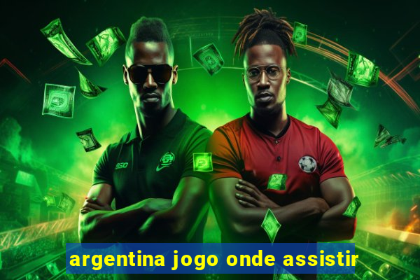 argentina jogo onde assistir