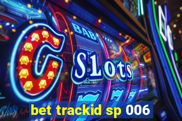 bet trackid sp 006