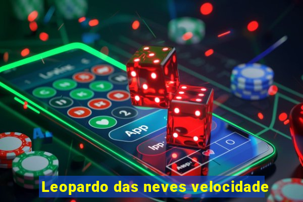 Leopardo das neves velocidade