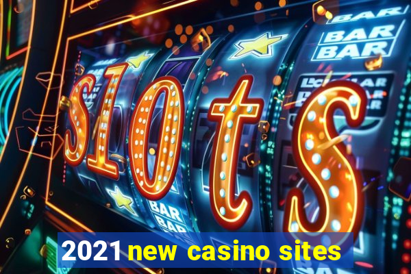 2021 new casino sites