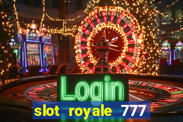 slot royale 777 vegas casino