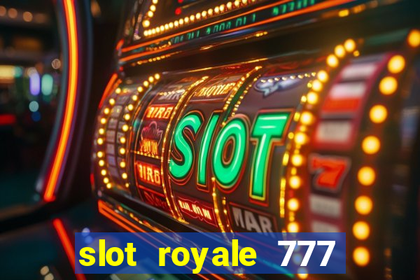 slot royale 777 vegas casino