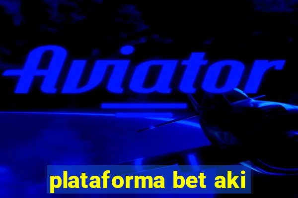 plataforma bet aki