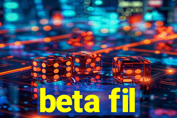 beta fil