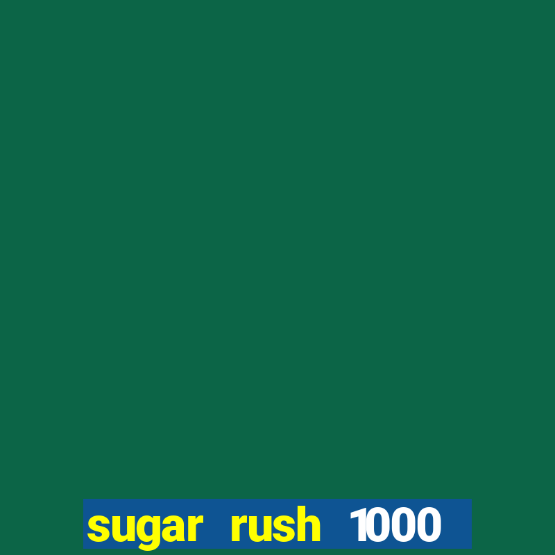 sugar rush 1000 slot demo