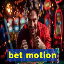 bet motion