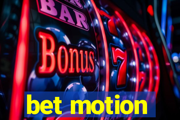 bet motion