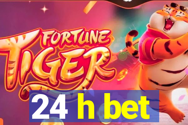 24 h bet