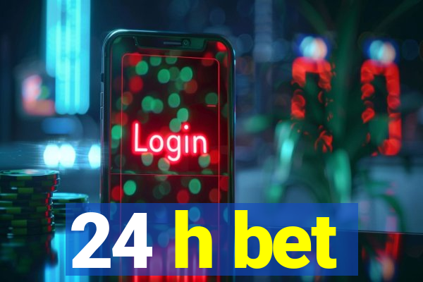 24 h bet