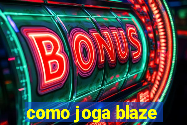 como joga blaze