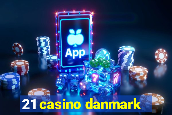 21 casino danmark