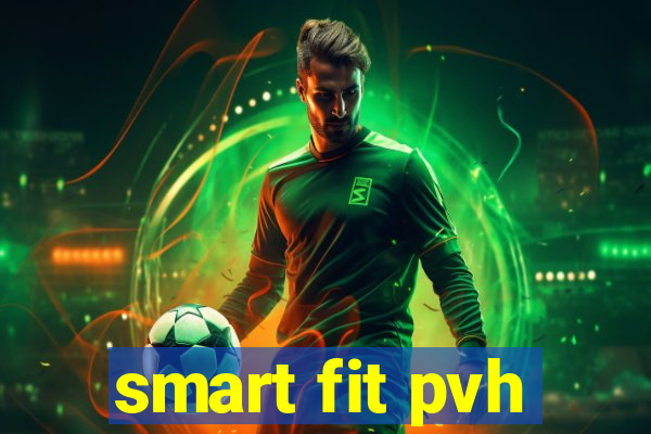 smart fit pvh