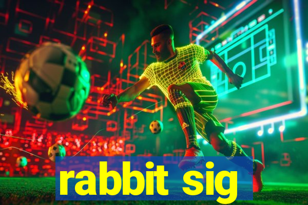 rabbit sig