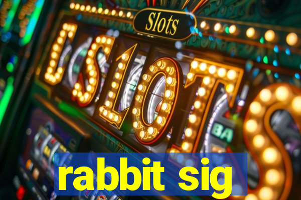 rabbit sig