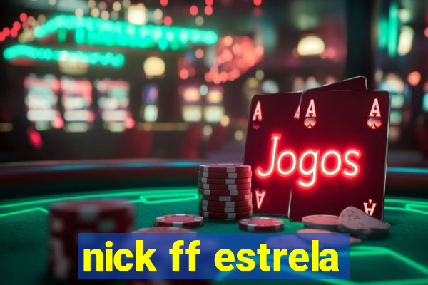 nick ff estrela