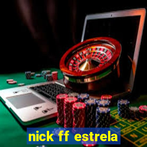 nick ff estrela