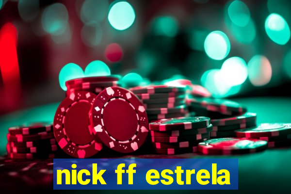 nick ff estrela