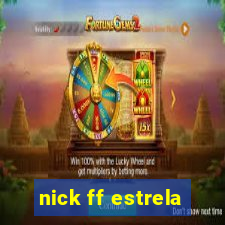 nick ff estrela