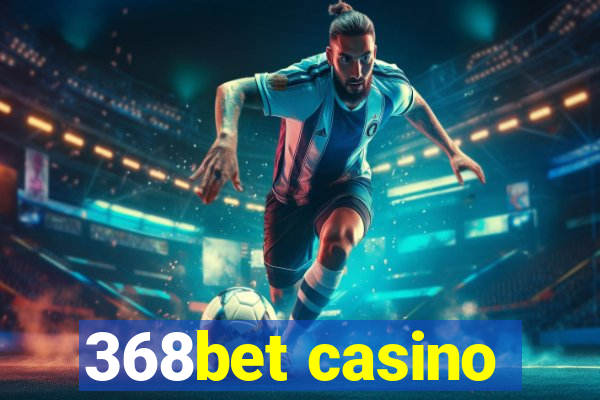 368bet casino