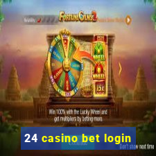 24 casino bet login