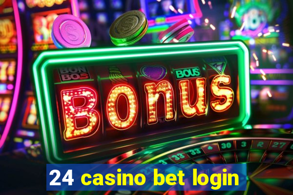 24 casino bet login