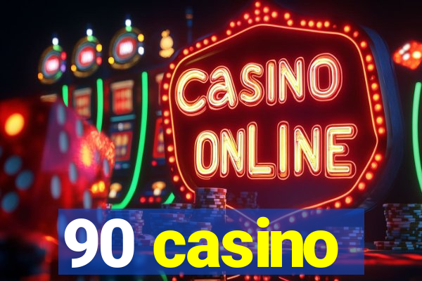 90 casino