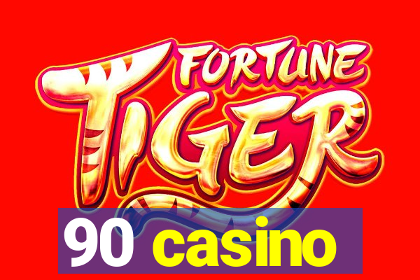 90 casino