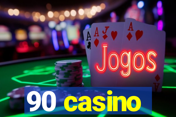 90 casino