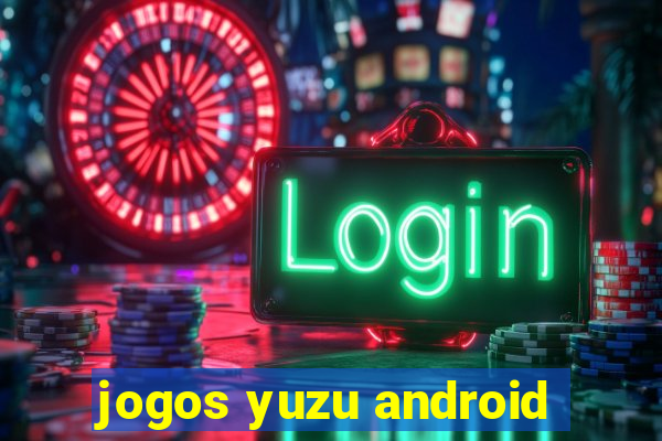 jogos yuzu android