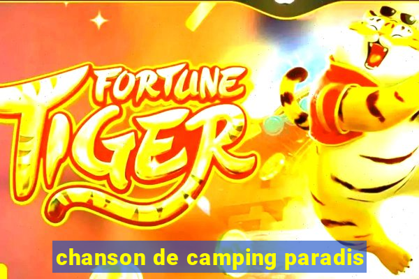 chanson de camping paradis