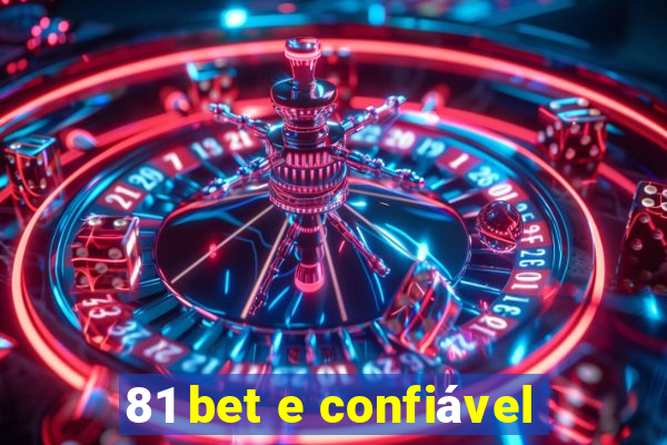 81 bet e confiável