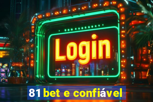 81 bet e confiável