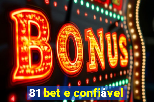 81 bet e confiável