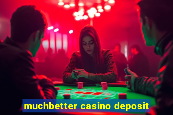 muchbetter casino deposit