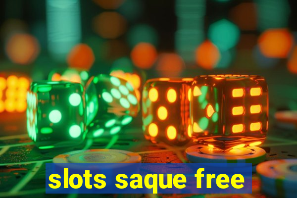 slots saque free