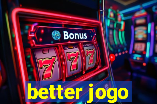 better jogo