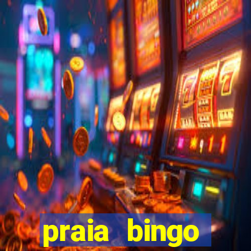 praia bingo dinheiro infinito 2022